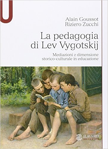La pedagogia di Lev Vygotskij. Mediazioni e dimensione storico-culturale in educazione